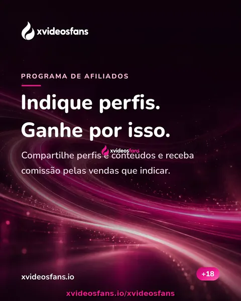 Programa de afiliados: compartilhe perfis e conteúdos e receba comissão pelas vendas que indicar. Saiba mais em xvideosfans.io/afiliados.